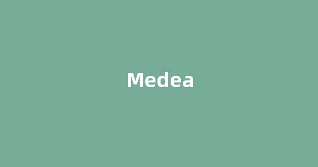 Medea中文翻译,Medea是什么意思,Medea发音、用法及例句-第1张图片-我的生活随想