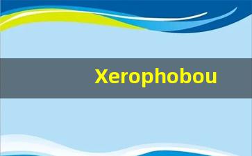 Xerophobous什么意思,Xerophobous用法,Xerophobous造句,Xerophobous的发音-第1张图片-我的生活随想