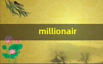 millionaire什么意思,millionaire中文翻译,millionaire用法及例句,millionaire怎么读-第1张图片-我的生活随想