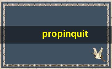propinquity什么意思,propinquity中文翻译,propinquity用法及例句,propinquity怎么读-第1张图片-我的生活随想